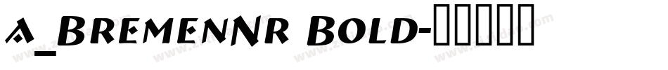 a_BremenNr Bold字体转换